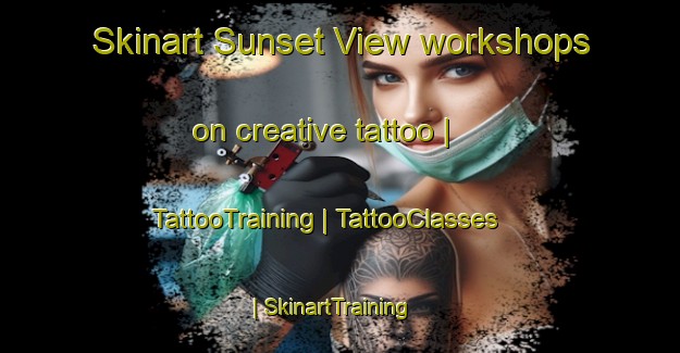 Skinart Sunset View workshops on creative tattoo | TattooTraining | TattooClasses | SkinartTraining-Canada